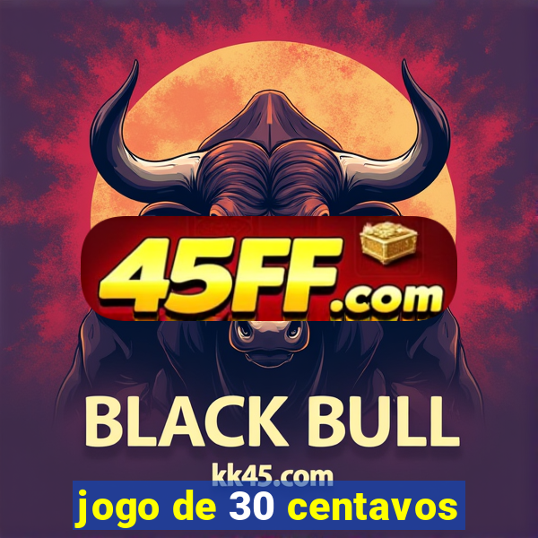 jogo de 30 centavos